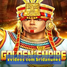 xvideos com bridanunes